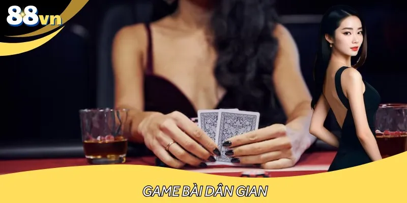 Game bài dân gian là một trong những siêu phẩm đắt khách nhất nhì