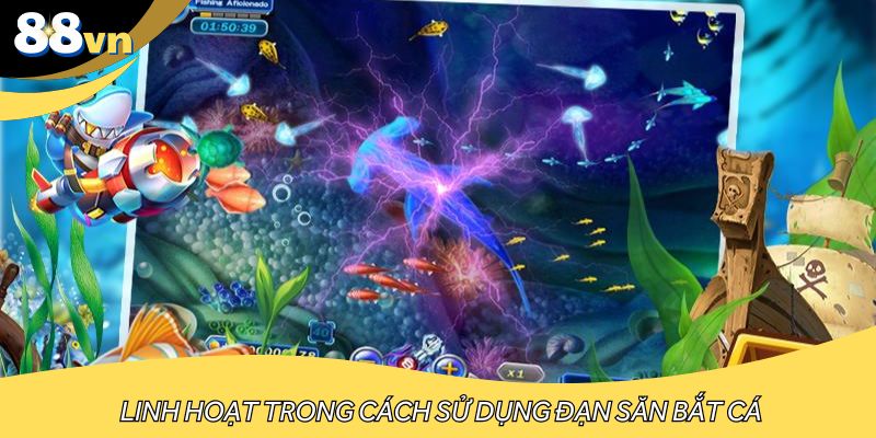 Linh hoạt trong cách sử dụng đạn săn bắt cá