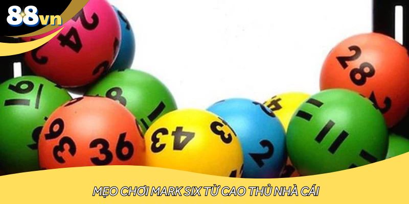 Mẹo chơi Mark Six từ cao thủ nhà cái