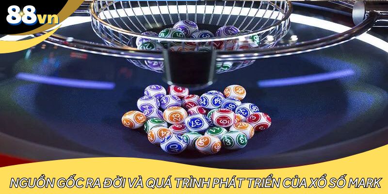 Nguồn gốc ra đời và quá trình phát triển của xổ số Mark Six