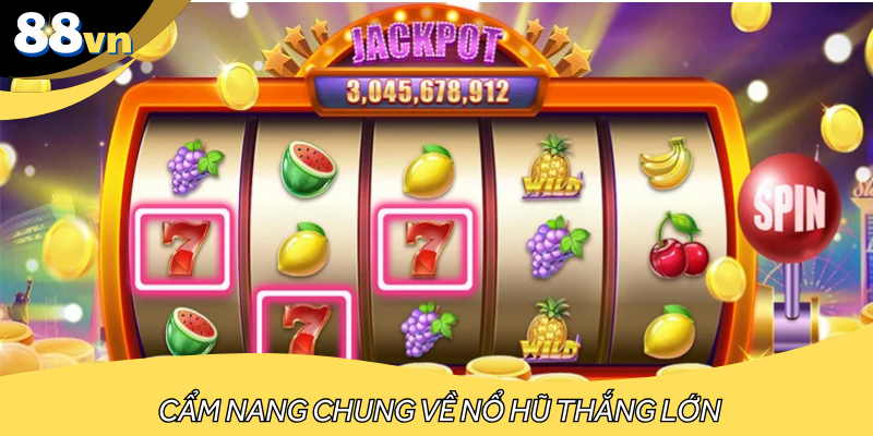 Cẩm nang chung về nổ hũ thắng lớn