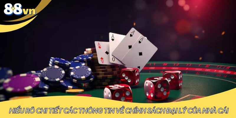 Hiểu rõ chi tiết các thông tin về chính sách đại lý của nhà cái