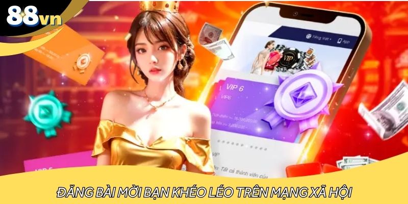 Đăng bài mời bạn khéo léo trên mạng xã hội giúp bạn tiếp cận nhiều người