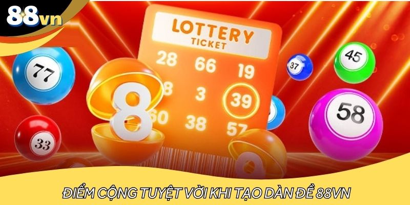Điểm cộng tuyệt vời khi tạo dàn đề 88VN
