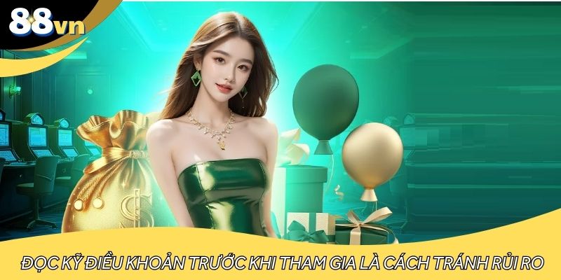 Đọc kỹ điều khoản trước khi tham gia là cách tránh rủi ro hiệu quả