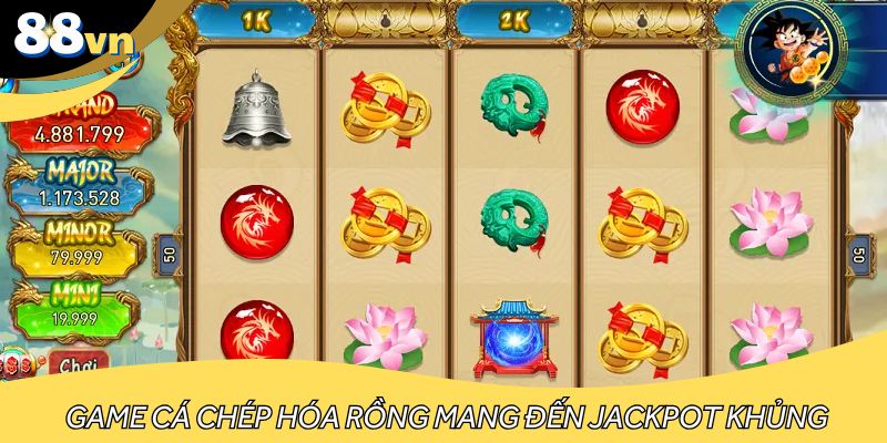 Game quay hũ cá chép hóa rồng mang đến jackpot khủng