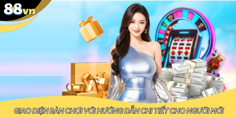 Giao diện bàn chơi với hướng dẫn chi tiết cho người mới bắt đầu