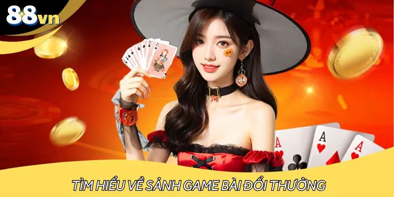 Đánh giá vài nét chính về sảnh game bài đổi thưởng trên website
