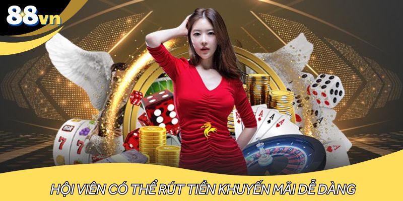 Hội viên có thể rút tiền khuyến mãi dễ dàng