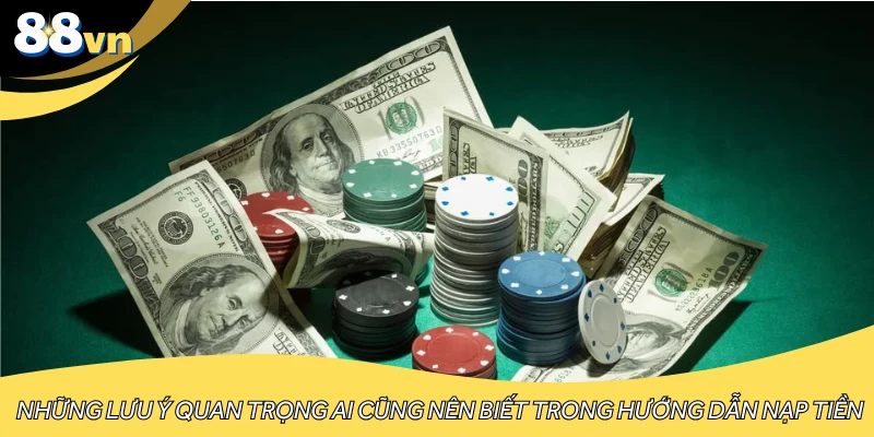 Những lưu ý quan trọng ai cũng nên biết trong hướng dẫn nạp tiền