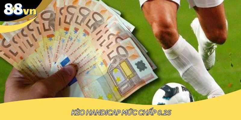 Chấp 0.25 là mức dành cho bên không quá chênh lệch