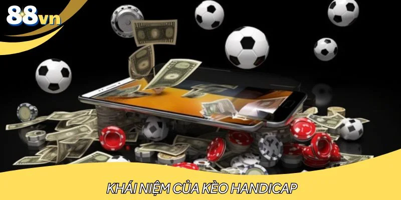 Hiểu cơ bản về kèo Handicap