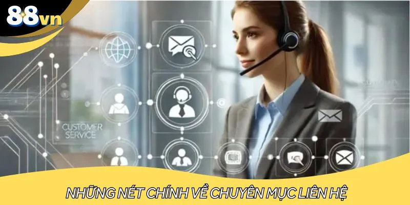 Hiểu rõ những nét chính trong chuyên mục liên hệ