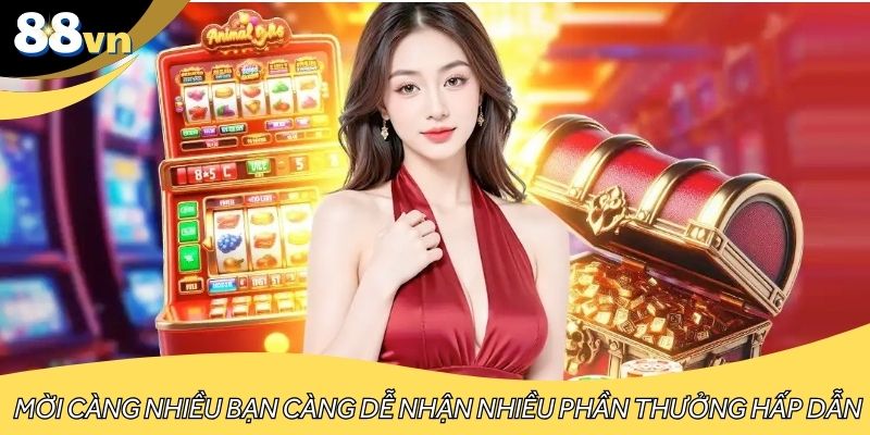 Mời càng nhiều bạn càng dễ nhận nhiều phần thưởng hấp dẫn