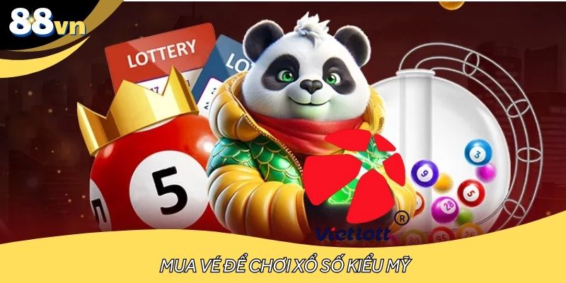 Mua vé để chơi xổ số kiểu Mỹ