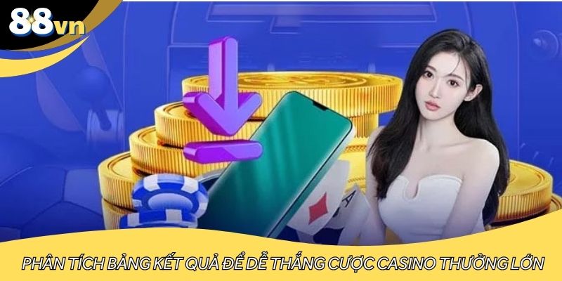 Người chơi phân tích bảng kết quả để dễ thắng cược casino thưởng lớn