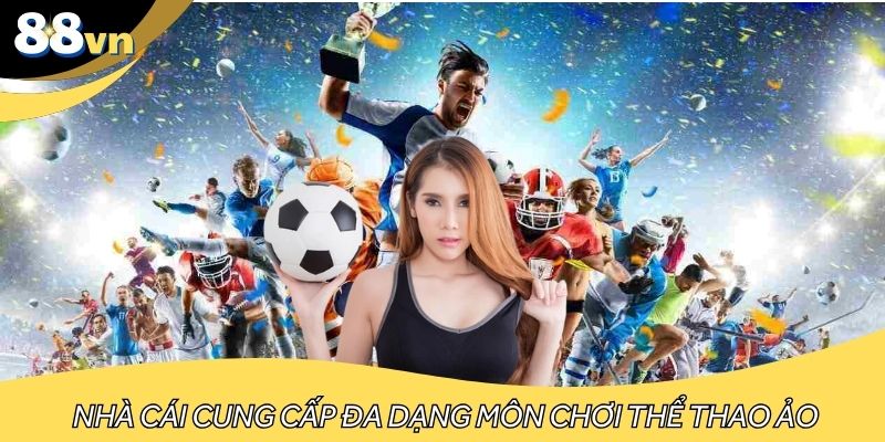 Nhà cái cung cấp đa dạng môn chơi thể thao ảo