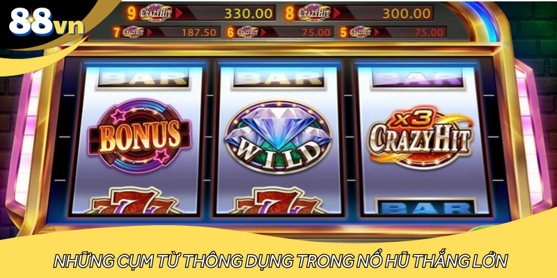 Những cụm từ thông dụng trong nổ hũ thắng lớn