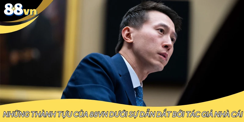 Những thành tựu của 88VN dưới sự dẫn dắt bởi tác giả nhà cái