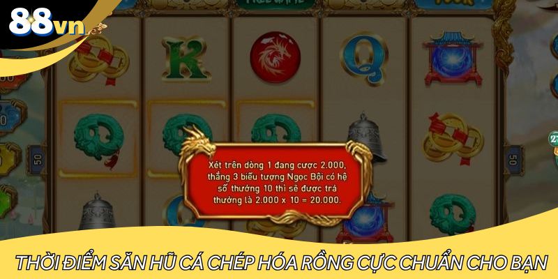 Thời điểm săn hũ cá chép hóa rồng cực chuẩn cho bạn