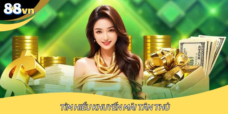 Tìm hiểu khuyến mãi tân thủ