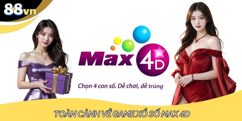 Toàn cảnh về game xổ số Max 4D