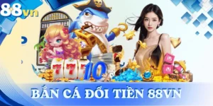 ban-ca-doi-tien-88vn