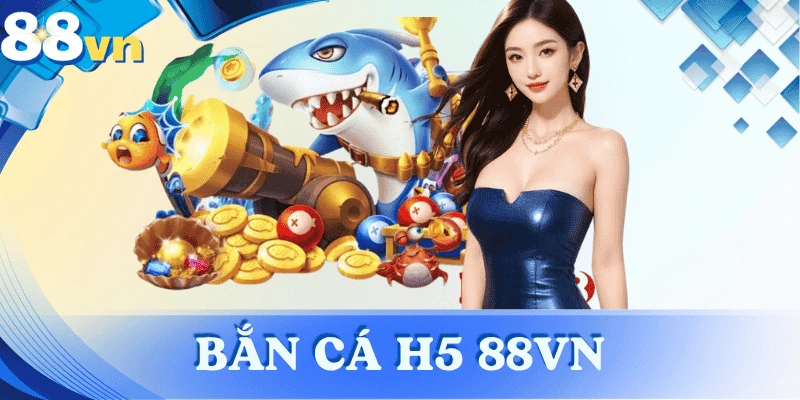 ban-ca-h5-88vn