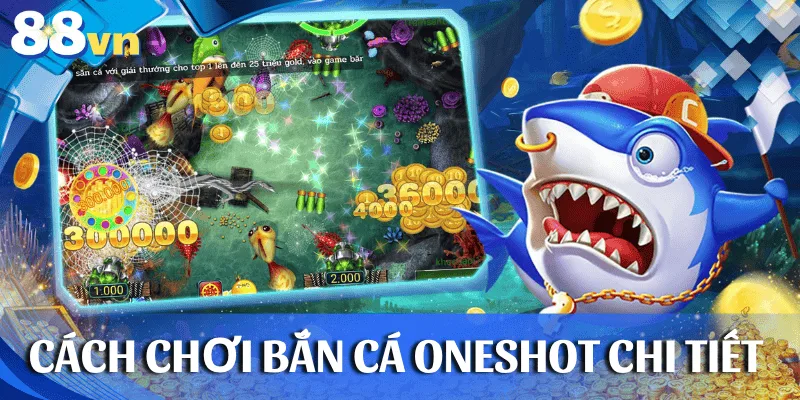 cach-choi-ban-ca-oneshot-88vn