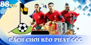 cach-choi-keo-phat-goc-88vn