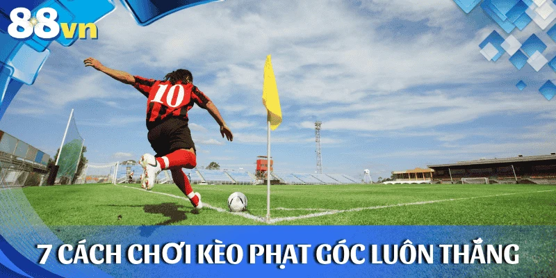 cach-choi-keo-phat-goc