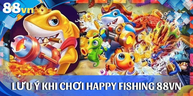 luu-y-choi-ban-ca-vui-ve-88vn