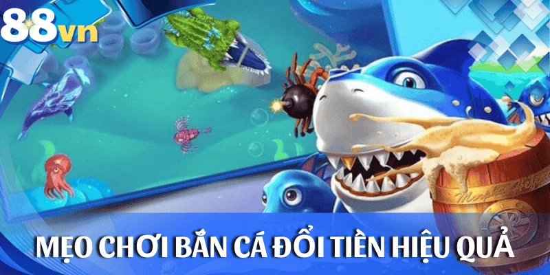 meo-choi-ban-ca-doi-tien-tai-88vn