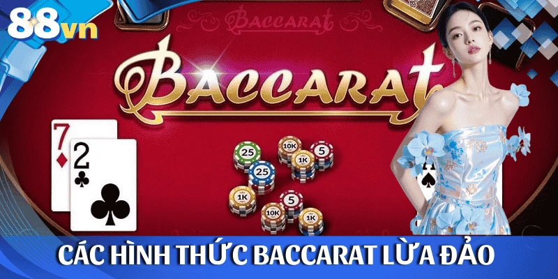 Các hình thức baccarat lừa đảo phổ biến