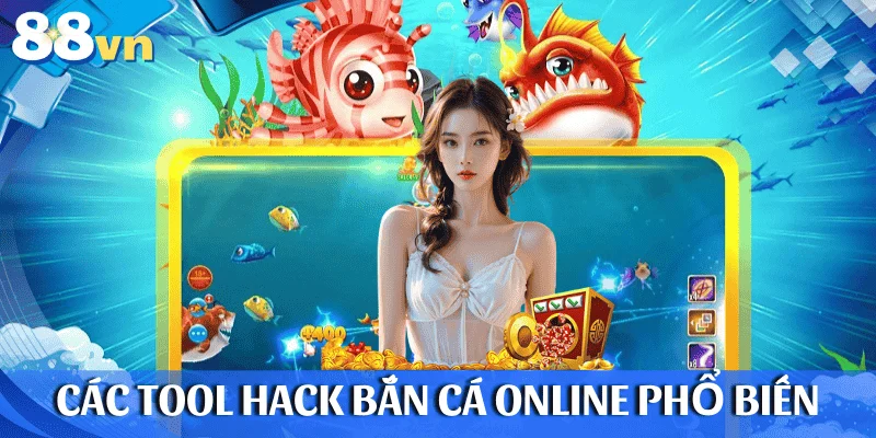 Các tool hack bắn cá online phổ biến hiện nay