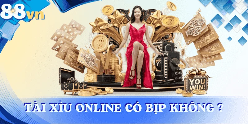 Tài xỉu online có bịp không – Cách nhận diện sòng uy tín